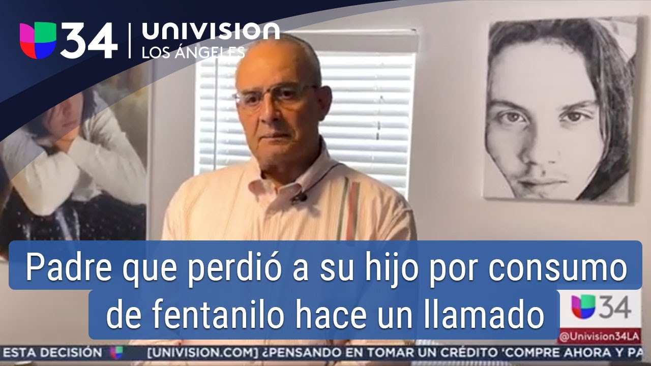 Padre que perdió a su hijo por consumo de fentanilo hace un llamado a ...