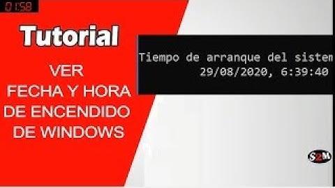 . Ver Fecha y Hora de encendido de Windows   CMD
