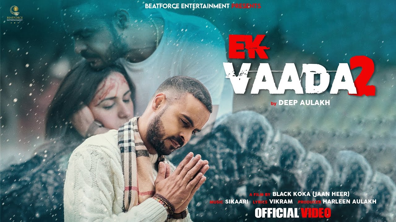 Ek Vaada 2 Full Video Deep Aulakh  Sikaari  Black Koka  Latest Punjabi Song 2024