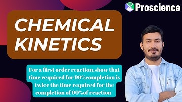 For a first order reaction,show that time required for 99%completion is twice the time required for