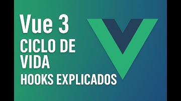 👉 Ciclo de Vida en Vue 3 | Hooks y Ejemplos Prácticos Paso a Paso