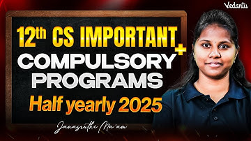 12th Computer Science | Important + Compulsory Programs | Half Yearly 2025 | Janasruthi Ma