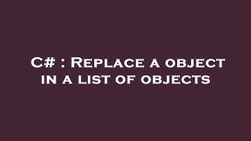 C# : Replace a object in a list of objects