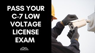 Pass Your C7 Low Voltage License Exam in 5 Steps! What You Must Know About the Exam!