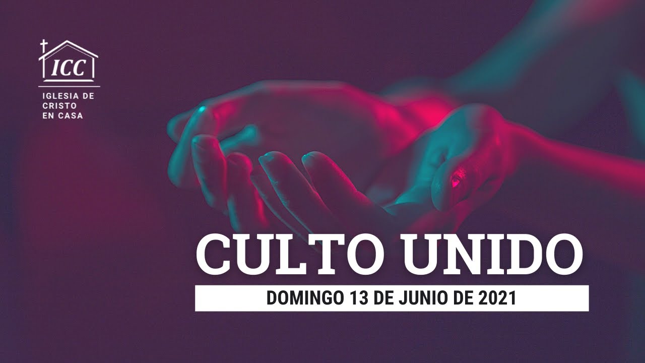Culto unido del Domingo 13 de junio de 2021