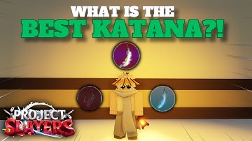 What is THE BEST KATANA in the game? An IN-DEPTH Analysis [Project Slayers]