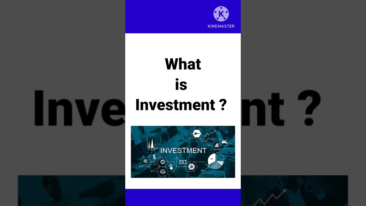 What is Investment ? / Meaning of Investment ? / Explanation of Investment ?