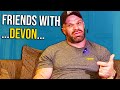Can Denis and Devon be Friends after the Match?