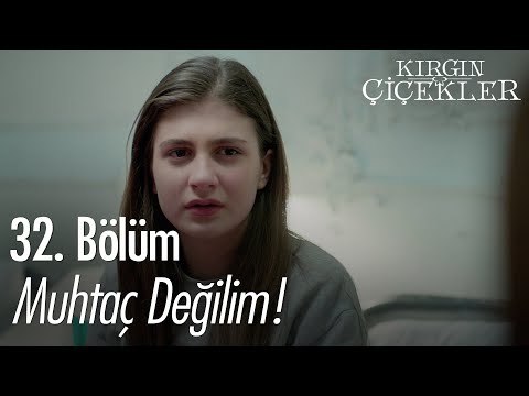 Onun hediyelerine muhtaç değilim! - Kırgın Çiçekler 32. Bölüm