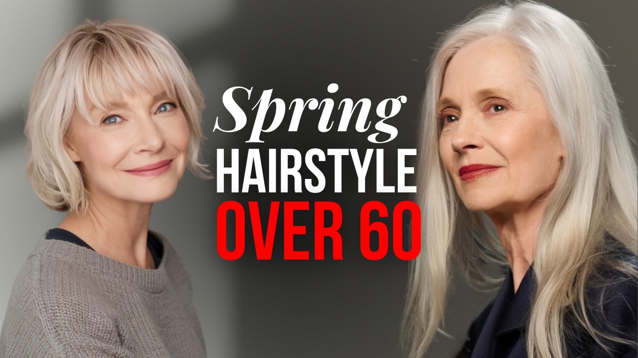 SPRING 2025 Hairstyles for Women Over 60+
