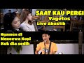download SAAT KAU PERGI - VAGETOZ (LIRIK) COVER BY TRI SUAKA - MENOEWA - musisi jogja project download SAAT KAU PERGI - VAGETOZ (LIRIK) COVER BY TRI SUAKA - MENOEWA - musisi jogja project