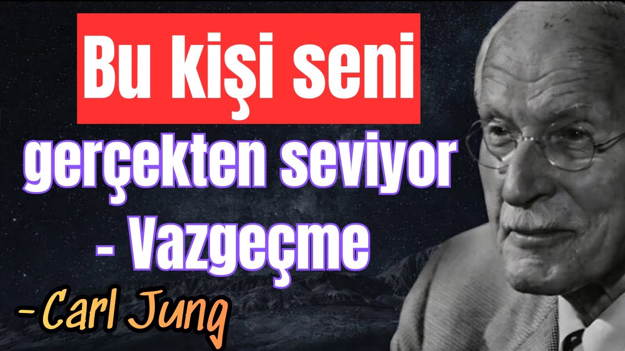 Bu kişi seni gerçekten seviyor. Vazgeçme || CARL JUNG
