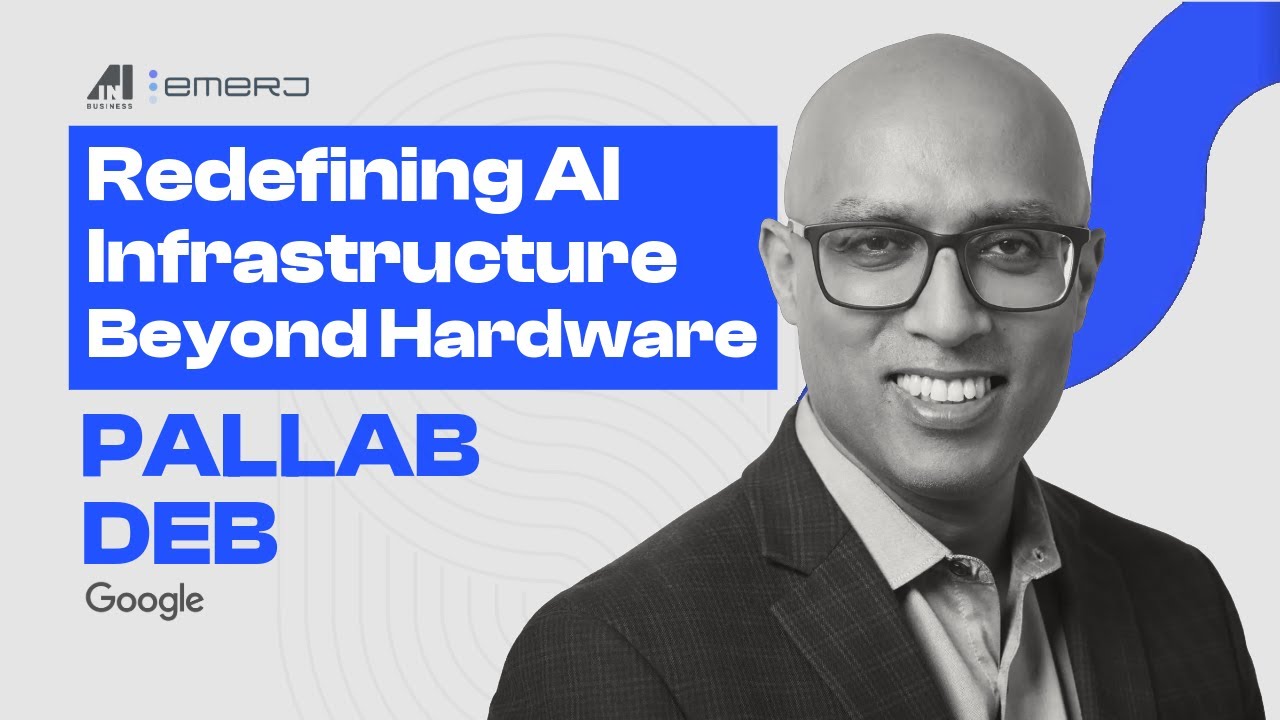 Google's Pallab Deb on Redefining AI Infrastructure Beyond Hardware