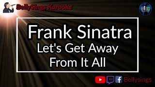 Frank Sinatra - Let's Get Away From It All (Karaoke)