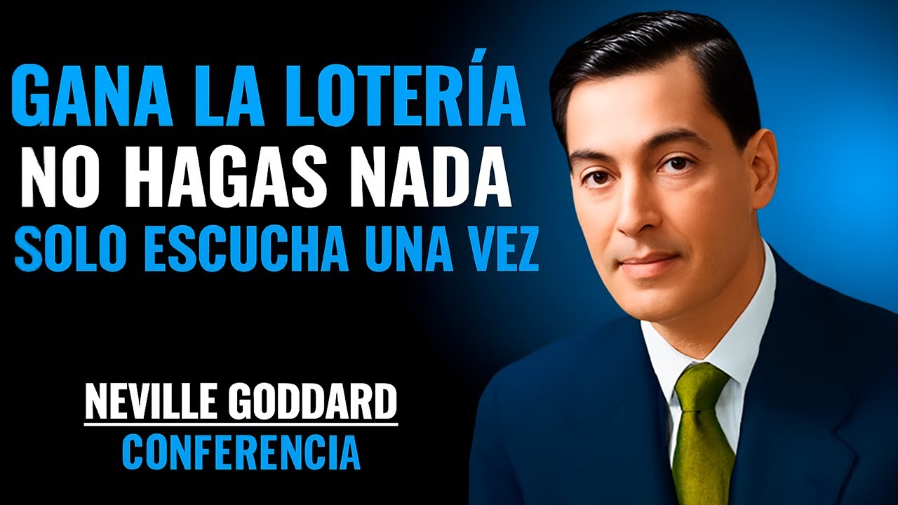 GANA LA LOTERÍA — NO HAGAS NADA, SOLO ESCUCHA UNA VEZ '' | NEVILLE GODDARD | CONFERENCIA
