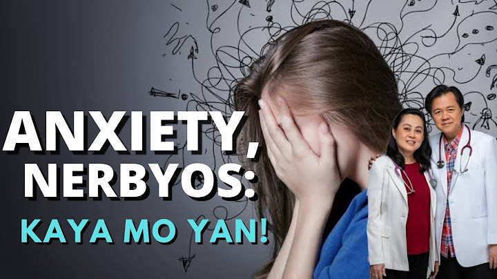 Anxiety, Nerbyos: Kaya Mo Yan! - Payo ni Doc Willie Ong #1288