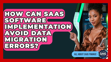 How Can SaaS Software Implementation Avoid Data Migration Errors? - All About SaaS Finance