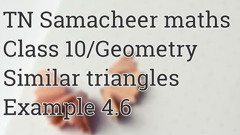 Example 4.6 Class 10 Geometry Tamilnadu Samacheer maths Nithyaganesh Maths