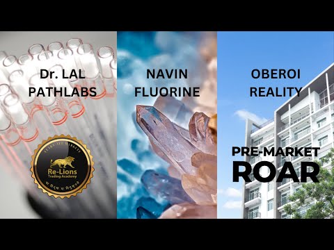 Pre-Market Roar by Re-Lions Trading Academy : 24/04/23 Lal Pathlabs, Navin Fluorine, Oberoi Reality