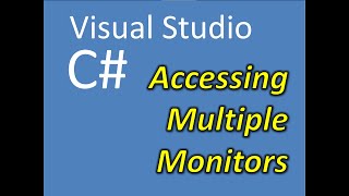 C# Accessing Multiple Monitors