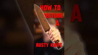How to restore a rusty knife?