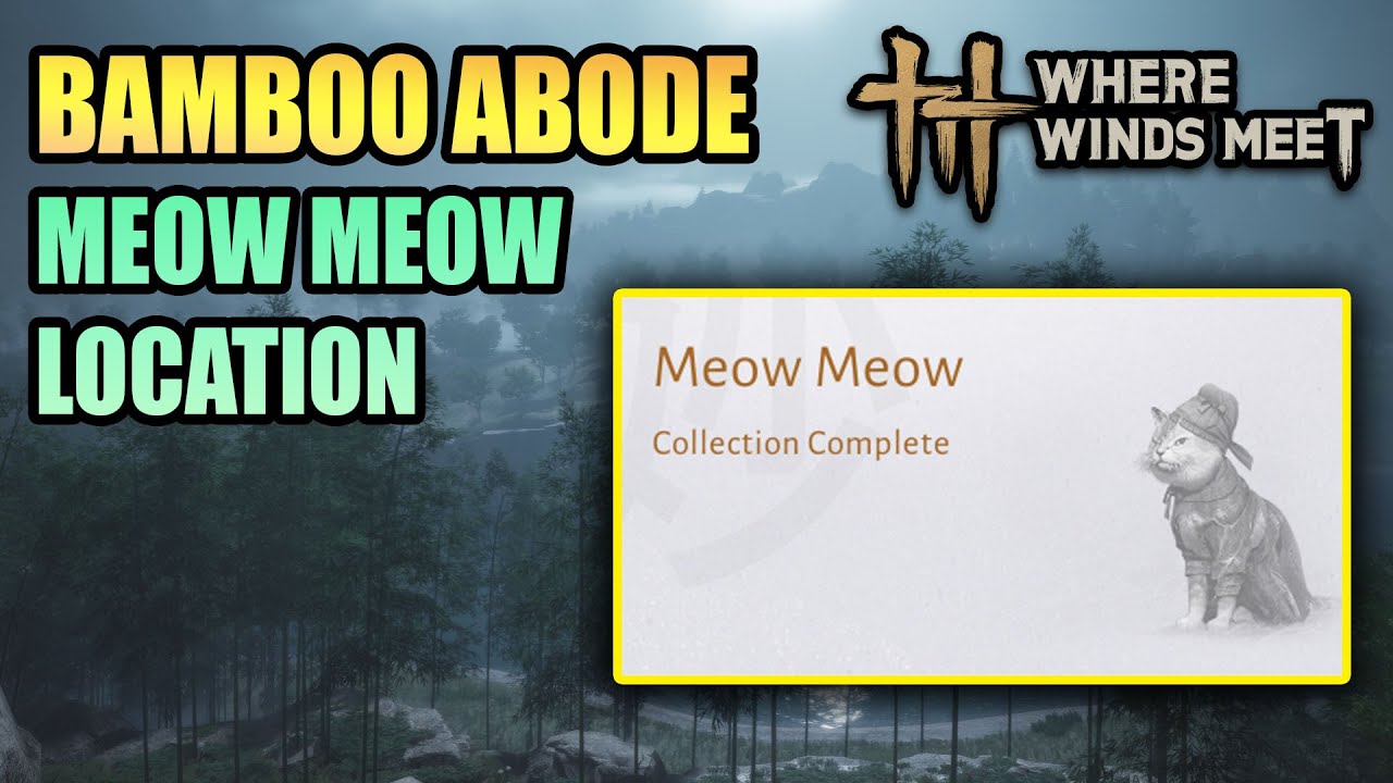 All 4 Meow Meow Location Bamboo Abode 100% Exploration WHERE WINDS MEET