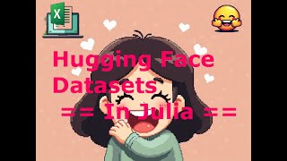 Sam Codes - Julia Tutorials - Datasets - Hugging Face Datasets In Julia