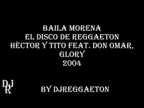 Baila Morena Hèctor Y Tito Feat Don Omar Y Glory LETRA 