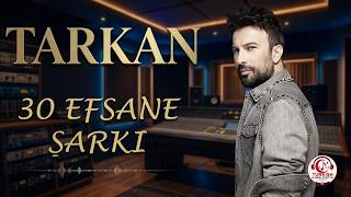 TARKAN'IN EN SEVİLEN 30 ŞARKISI | 2 SAATLİK KESİNTİSİZ MİX
