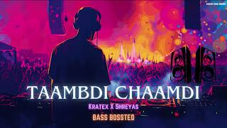 Taambdi Chaamdi - Kratex X Shreyas