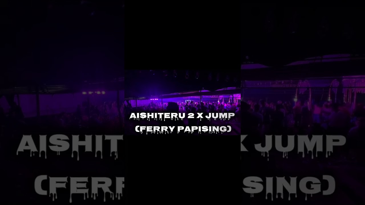 Aishiteru 2 x Jump (FERRY PAPISING)- Edit New2026.mp3