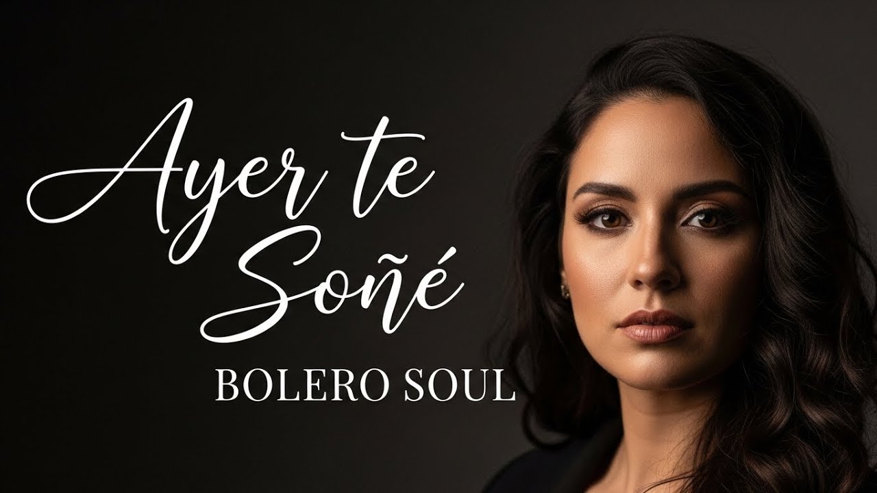 Ayer te Soñé 💖 El Bolero Soul Más Nostálgico