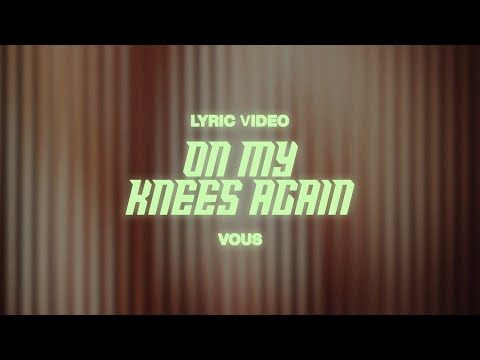 On My Knees Again (Lyric Video) — VOUS Worship