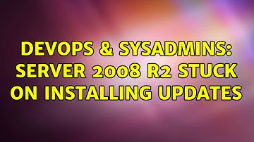 DevOps & SysAdmins: server 2008 r2 stuck on installing updates