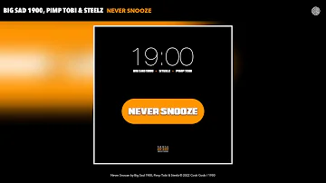 Big Sad 1900, Pimp Tobi & Steelz - Never Snooze (Official Audio)