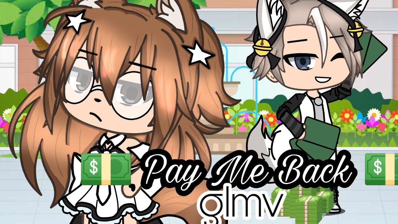 💵 Pay Me Back 💵 || gacha life MV || - YouTube