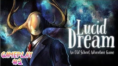 Lucid Dream Adventure - Gameplay Walkthrough | 2020 Part 2#