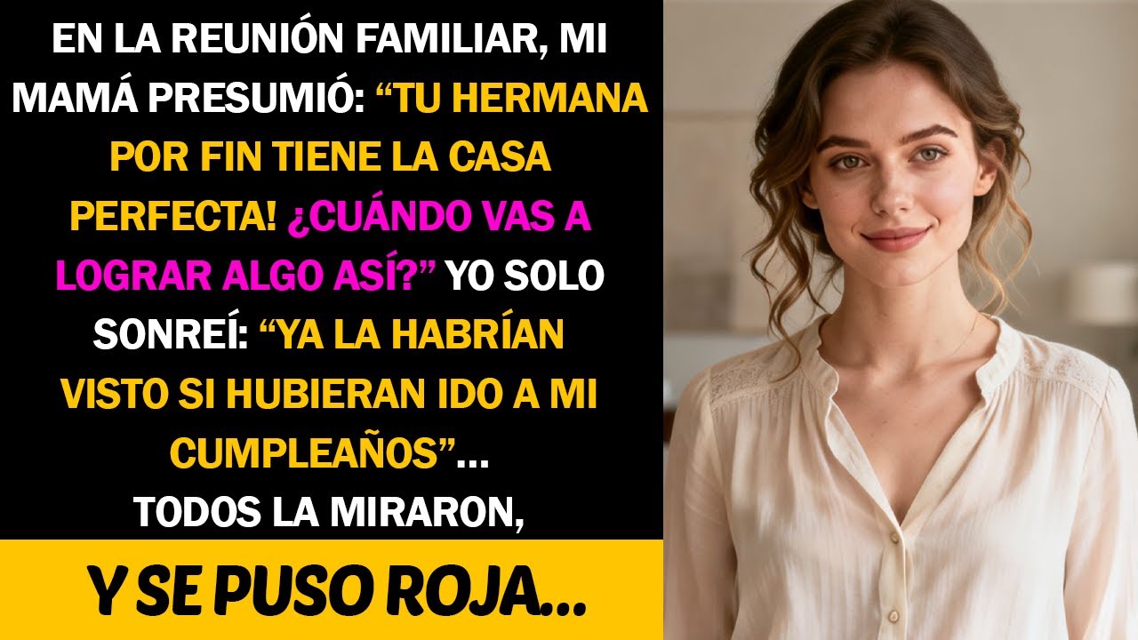 En la reunión familiar, mamá presumió  “¡Tu hermana por fin compró la casa perfecta!” Yo sonreí…