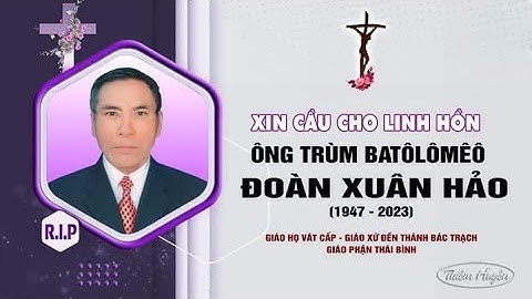 ✝️Giáo họ vát cấp✝️Thánh lễ an táng cầu nguyện cho Linh hồn cụ trùm BATÔLÔMÊMÔ Đoàn Xuân Hảo