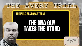 The Avery Trial - Episode 22 - The DNA Expert Takes the Stand