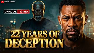 22 Years Of Deception Official Trailer 2026 Nigerian Movie