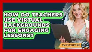 How Do Teachers Use Virtual Backgrounds For Engaging Lessons? - Teacher Tech Toolbox