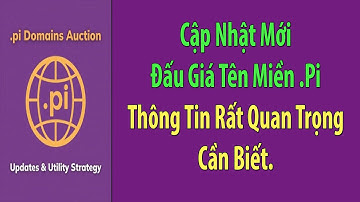 Pi Network: Cập Nhật Mới Đấu Giá Domains .Pi - Văn Bản Công Nhận Tiền Mã Hóa Của Việt Nam.