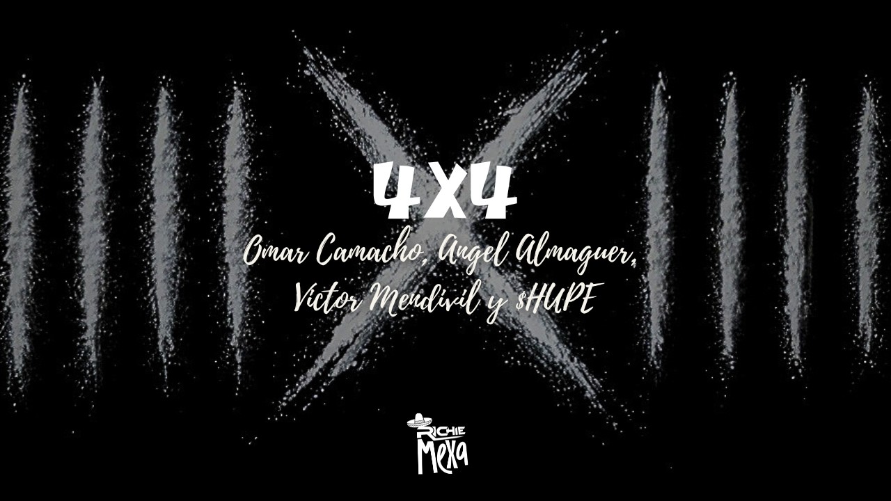 4x4 — Omar Camacho, Angel Almaguer, Victor Mendivil y $HUPE (Letra / Lyrics)