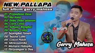 🔵 Full Album NEW PALLAPA Gerry Mahesa