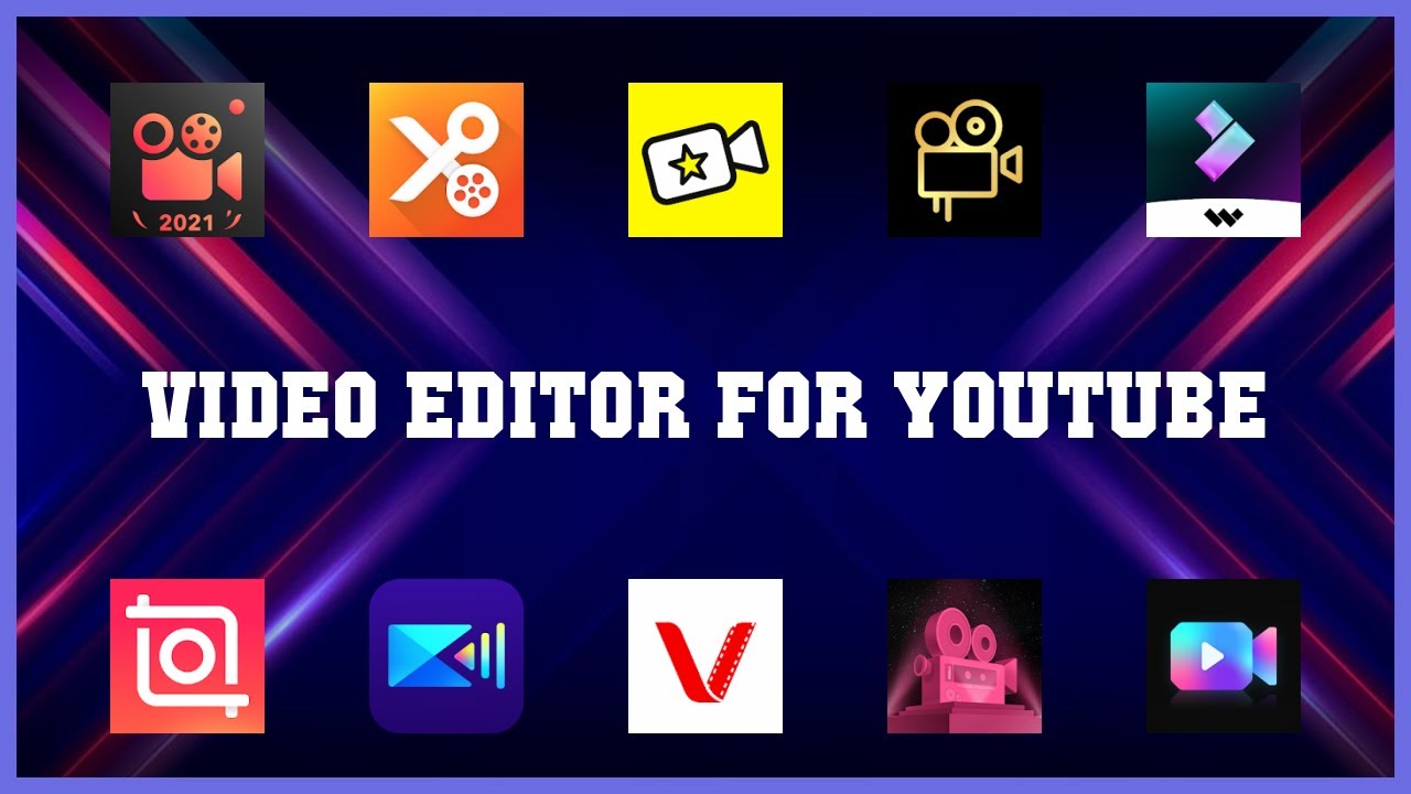 Top rated 10 Video Editor For Youtube Android Apps YouTube