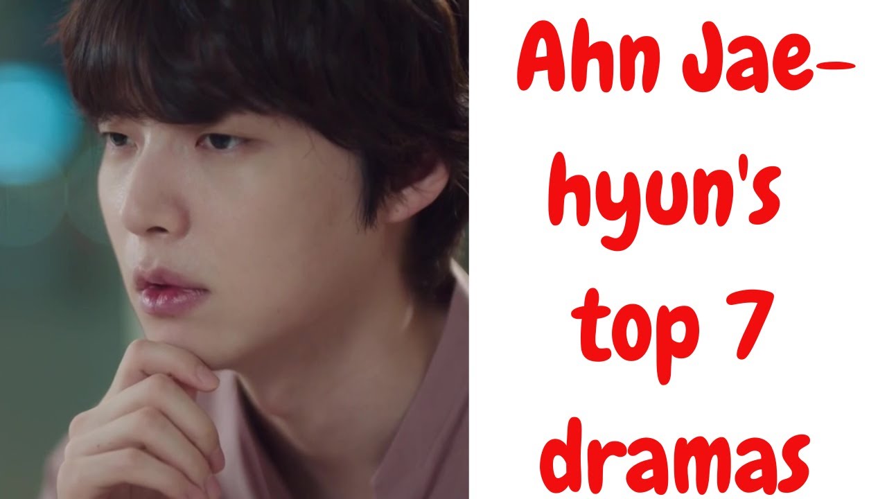 Download Ahn Jae-hyun's best kdramas you should watch