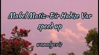 mühürledim seni kalbime~Mabel Matiz-Bir Hadise var speed up Resimi