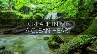 Video thumbnail of "Create in Me a Clean Heart - Psalm 51:10-12"