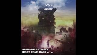 ARMNHMR & Convex - Won’t Come Back ft. JEX (JVNA Remix)